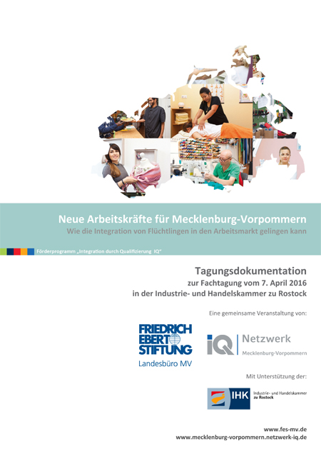 Dokumentation zur Tagung "Neue Arbeitskräfte für Mecklenburg-Vorpommern: Wie die Integration von Flüchtlingen in den Arbeitsmarkt gelingen kann"